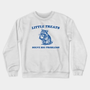 Little Treats Solve Big Problems , Vintage Drawing T Shirt, Raccoon Meme T Shirt, Sarcastic T Shirt, Unisex Crewneck Sweatshirt